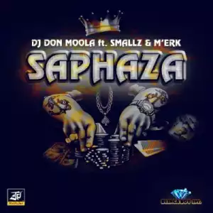 Dj Don moola - Saphaza ft Smallz & Merk